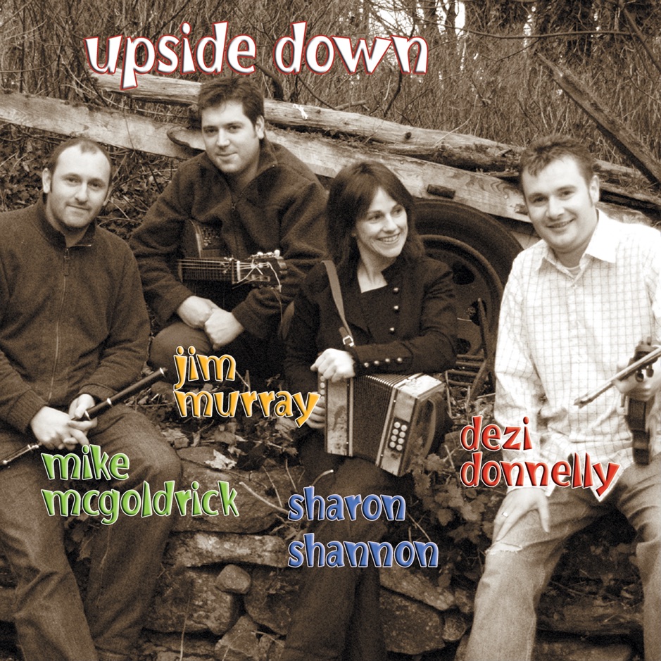 Sharon Shannon Ft. Dezi Donnelly, Michael McGoldrick & Jim Murray - Upside Down